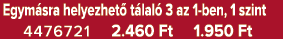 Egym sra helyezhet t lal  3 az 1 ben, 1 szint 4476721 2.460 Ft 1.950 Ft