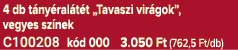 4 db t ny ral t t „Tavaszi vir gok”, vegyes sz nek C100208 k d 000 3.050 Ft (762,5 Ft/db)