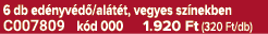 6 db ed nyv d /al t t, vegyes sz nekben C007809 k d 000 1.920 Ft (320 Ft/db)