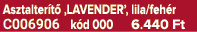 Asztalter t ‚LAVENDER’, lila/feh r C006906 k d 000 6.440 Ft