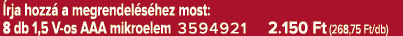  rja hozz a megrendel s hez most: 8 db 1,5 V os AAA mikroelem 3594921 2.150 Ft (268,75 Ft/db)