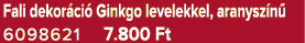 Fali dekor ci Ginkgo levelekkel, aranysz n  6098621 7.800 Ft