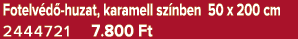 Fotelv d huzat, karamell sz nben 50 x 200 cm 2444721 7.800 Ft