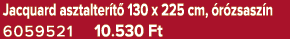 Jacquard asztalter t 130 x 225 cm,  r zsasz n 6059521 10.530 Ft