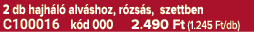 2 db hajh l alv shoz, r zs s, szettben C100016 k d 000 2.490 Ft (1.245 Ft/db)