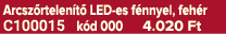 Arcsz rtelen t LED es f nnyel, feh r C100015 k d 000 4.020 Ft