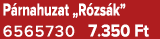 P rnahuzat „R zs k” 6565730 7.350 Ft