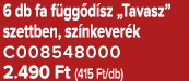 6 db fa f gg d sz „Tavasz” szettben, sz nkever k C008548000 2.490 Ft (415 Ft/db)