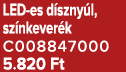LED es d szny l, sz nkever k C008847000 5.820 Ft