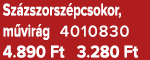 Sz zszorsz pcsokor, m vir g 4010830 4.890 Ft 3.280 Ft