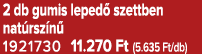 2 db gumis leped szettben nat rsz n  1921730 11.270 Ft (5.635 Ft/db)