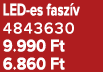 LED es fasz v 4843630 9.990 Ft 6.860 Ft