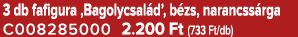 3 db fafigura ‚Bagolycsal d’, b zs, narancss rga C008285000 2.200 Ft (733 Ft/db)