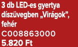 3 db LED es gyertya d sz vegben „Vir gok”, feh r C008863000 5.820 Ft