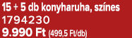 15 + 5 db konyharuha, sz nes 1794230 9.990 Ft (499,5 Ft/db)