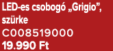 LED es csobog „Grigio”, sz rke C008519000 19.990 Ft
