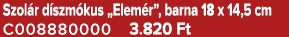 Szol r d szm kus „Elem r”, barna 18 x 14,5 cm C008880000 3.820 Ft