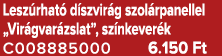 Lesz rhat d szvir g szol rpanellel „Vir gvar zslat”, sz nkever k C008885000 6.150 Ft