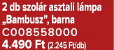 2 db szol r asztali l mpa „Bambusz”, barna C008558000 4.490 Ft (2.245 Ft/db)