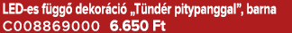 LED es f gg dekor ci  „T nd r pitypanggal”, barna C008869000 6.650 Ft