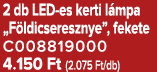 2 db LED es kerti l mpa „F ldicseresznye”, fekete C008819000 4.150 Ft (2.075 Ft/db)