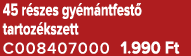 45 r szes gy m ntfest tartoz kszett C008407000 1.990 Ft