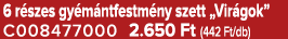 6 r szes gy m ntfestm ny szett „Vir gok” C008477000 2.650 Ft (442 Ft/db)