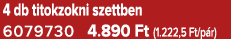 4 db titokzokni szettben 6079730 4.890 Ft (1.222,5 Ft/p r)