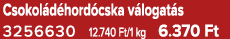 Csokol d hord cska v logat s 3256630 12.740 Ft/1 kg 6.370 Ft