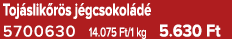 Toj slik r s j gcsokol d 5700630 14.075 Ft/1 kg 5.630 Ft