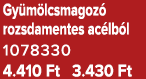 Gy m lcsmagoz rozsdamentes ac lb l 1078330 4.410 Ft 3.430 Ft