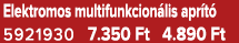 Elektromos multifunkcion lis apr t 5921930 7.350 Ft 4.890 Ft