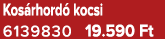 Kos rhord kocsi 6139830 19.590 Ft