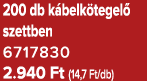 200 db k belk tegel szettben 6717830 2.940 Ft (14,7 Ft/db)