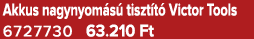 Akkus nagynyom s tiszt t  Victor Tools 6727730 63.210 Ft