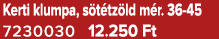 Kerti klumpa, s t tz ld m r. 36 45 7230030 12.250 Ft