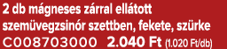 2 db m gneses z rral ell tott szem vegzsin r szettben, fekete, sz rke C008703000 2.040 Ft (1.020 Ft/db)