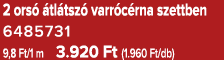 2 ors  tl tsz  varr c rna szettben 6485731 9,8 Ft/1 m 3.920 Ft (1.960 Ft/db)