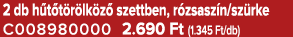 2 db h t t r lk z szettben, r zsasz n/sz rke C008980000 2.690 Ft (1.345 Ft/db)