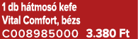 1 db h tmos kefe Vital Comfort, b zs C008985000 3.380 Ft