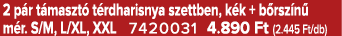 2 p r t maszt t rdharisnya szettben, k k + b rsz n  m r. S/M, L/XL, XXL 7420031 4.890 Ft (2.445 Ft/db)