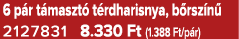 6 p r t maszt t rdharisnya, b rsz n  2127831 8.330 Ft (1.388 Ft/p r)
