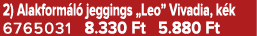 2) Alakform l jeggings „Leo” Vivadia, k k 6765031 8.330 Ft 5.880 Ft