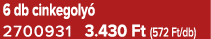 6 db cinkegoly 2700931 3.430 Ft (572 Ft/db)