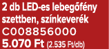 2 db LED es lebeg f ny szettben, sz nkever k C008856000 5.070 Ft (2.535 Ft/db)