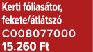 Kerti f lias tor, fekete/ tl tsz C008077000 15.260 Ft