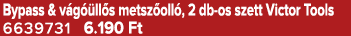 Bypass & v g ll s metsz oll , 2 db os szett Victor Tools 6639731 6.190 Ft