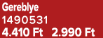 Gereblye 1490531 4.410 Ft 2.990 Ft