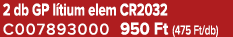 2 db GP l tium elem CR2032 C007893000 950 Ft (475 Ft/db)