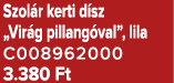 Szol r kerti d sz „Vir g pillang val”, lila C008962000 3.380 Ft
